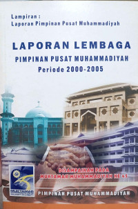 Image of Laporan Lembaga Pimpinan Pusat Muhammadiyah Periode 2000-2005